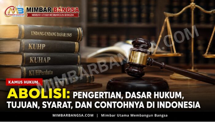 Abolisi: Pengertian, Dasar Hukum, Tujuan, Syarat, dan Contohnya di Indonesia