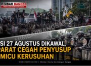 Aksi 27 Agustus Dikawal, Aparat Cegah Penyusup Pemicu Kerusuhan
