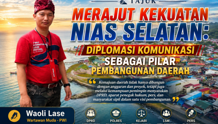 Merajut Kekuatan Nias Selatan: Diplomasi Komunikasi Sebagai Pilar Pembangunan Daerah